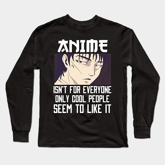 Anime Isn't For Everyone Long Sleeve T-Shirt by Mad Art